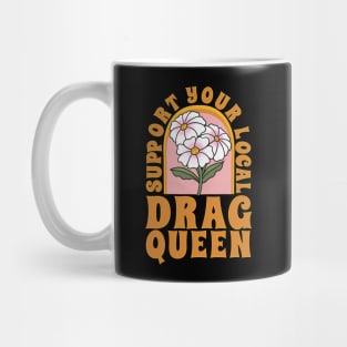 Support your local drag queen Mug